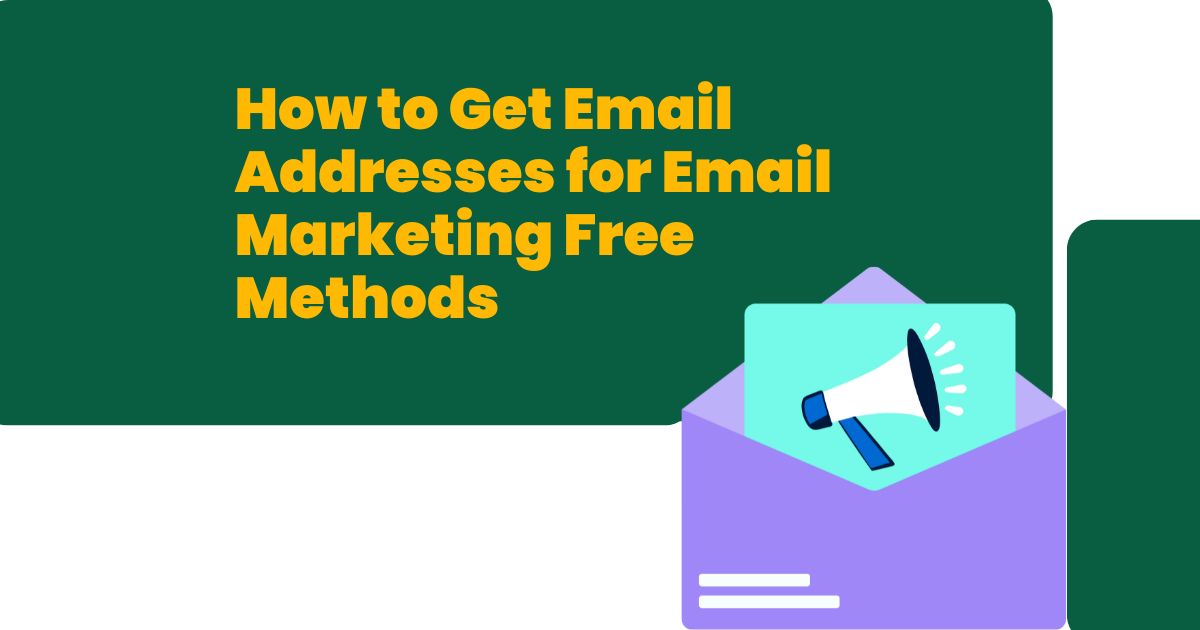 How to Get Email Addresses for Email Marketing Free Methods