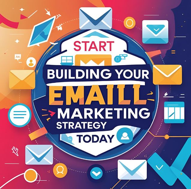 Start Building Your Email Marketing Strategy Today