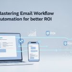 Master Email Workflow Automation for Better ROI