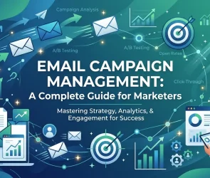 Email Campaign Management A Complete Guide for Marketers