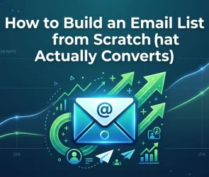 How to Build an Email List from Scratch (That Actually Converts)